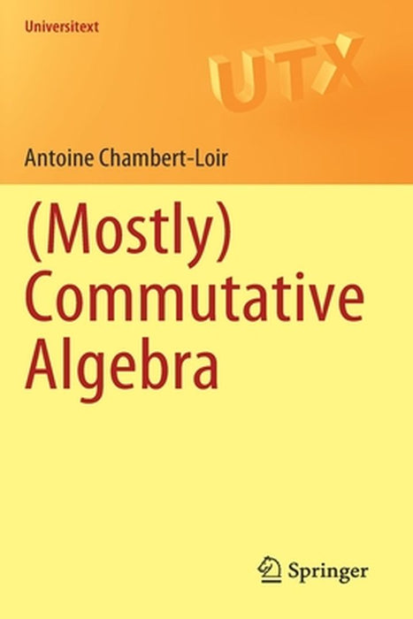 (Mostly) Commutative Algebra by Antoine Chambert-Loir
