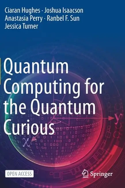 Quantum Computing for the Quantum Curious by Ciaran Hughes