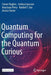 Quantum Computing for the Quantum Curious by Ciaran Hughes