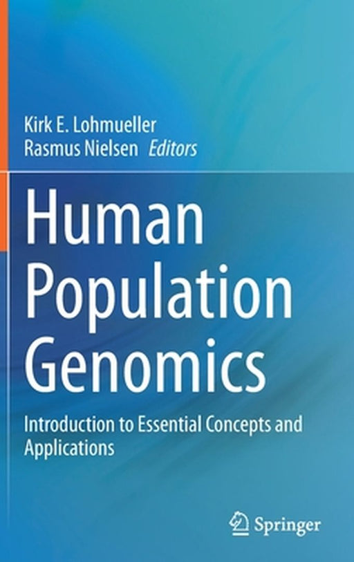 Human Population Genomics: Introduction to Essential Concepts and Applications by Kirk E. Lohmueller