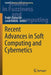 Recent Advances in Soft Computing and Cybernetics by Radek Matousek