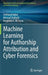 Machine Learning for Authorship Attribution and Cyber Forensics by Farkhund Iqbal
