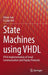 State Machines Using VHDL: FPGA Implementation of Serial Communication and Display Protocols by Orhan Gazi