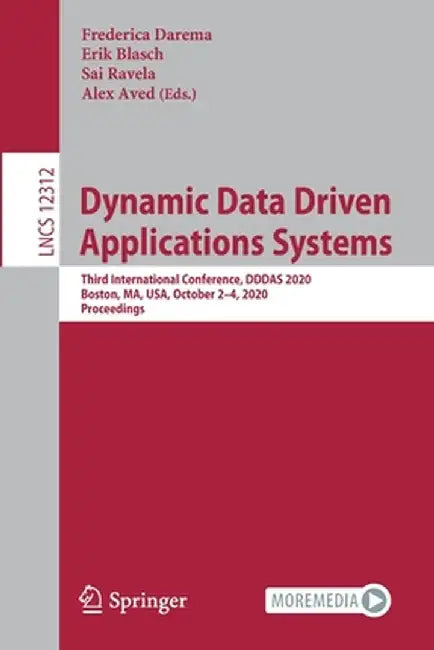 Dynamic Data Driven Applications Systems: Third International Conference, Dddas 2020, Boston, Ma, Usa, October 2-4, 2020, Proceedings by Frederica Darema