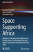 Space Supporting Africa: Volume 2: Education and Healthcare as Priority Areas in Achieving the United Nations Sustainable Development Goals 203 by Annette Froehlich