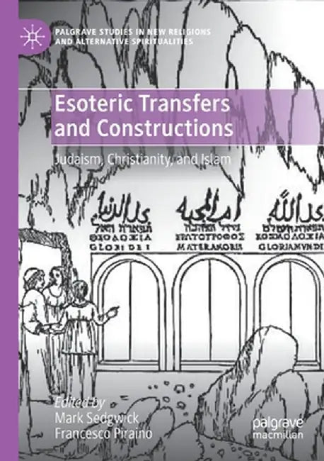 Esoteric Transfers and Constructions: Judaism, Christianity, and Islam by Mark Sedgwick
