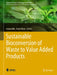 Sustainable Bioconversion of Waste to Value Added Products by Inamuddin