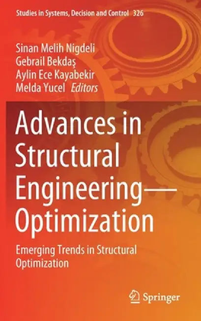 Advances in Structural Engineering--Optimization: Emerging Trends in Structural Optimization by Sinan Melih Nigdeli