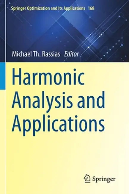 Harmonic Analysis and Applications by Michael Th Rassias