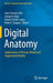 Digital Anatomy: Applications of Virtual, Mixed and Augmented Reality by Jean-François Uhl