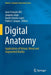 Digital Anatomy: Applications of Virtual, Mixed and Augmented Reality by Jean-François Uhl