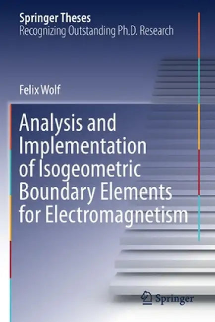 Analysis and Implementation of Isogeometric Boundary Elements for Electromagnetism by Felix Wolf