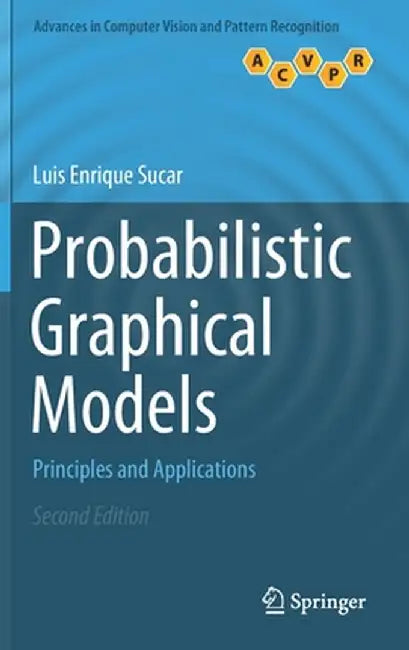 Probabilistic Graphical Models: Principles and Applications by Luis Enrique Sucar