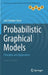 Probabilistic Graphical Models: Principles and Applications by Luis Enrique Sucar