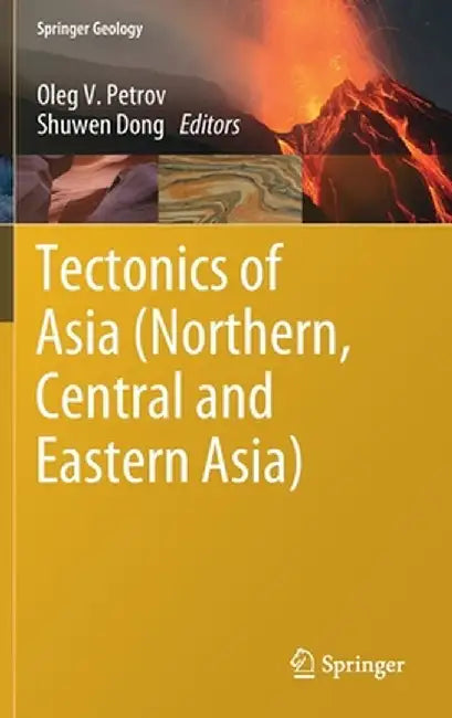 Tectonics of Asia (Northern, Central and Eastern Asia) by Oleg V. Petrov
