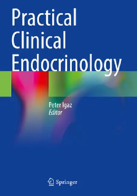 Practical Clinical Endocrinology by Peter Igaz
