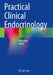 Practical Clinical Endocrinology by Peter Igaz