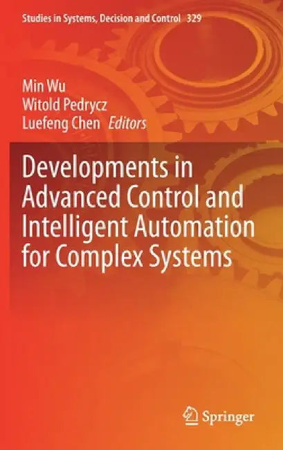 Developments in Advanced Control and Intelligent Automation for Complex Systems by Min Wu