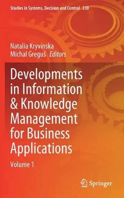 Developments in Information & Knowledge Management for Business Applications: Volume 1 by Natalia Kryvinska