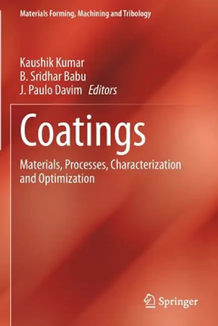 Coatings: Materials, Processes, Characterization and Optimization by Kaushik Kumar