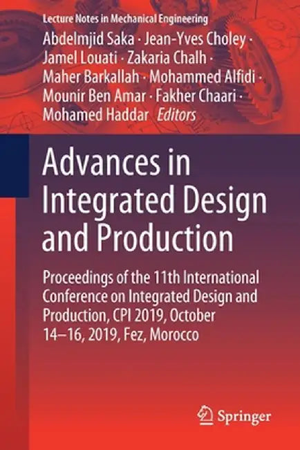 Advances in Integrated Design and Production: Proceedings of the 11th International Conference on Integrated Design and Production, CPI 2019, October by Abdelmjid Saka