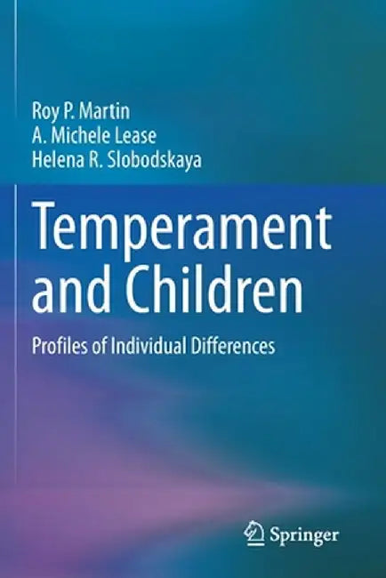 Temperament and Children: Profiles of Individual Differences by Roy P. Martin