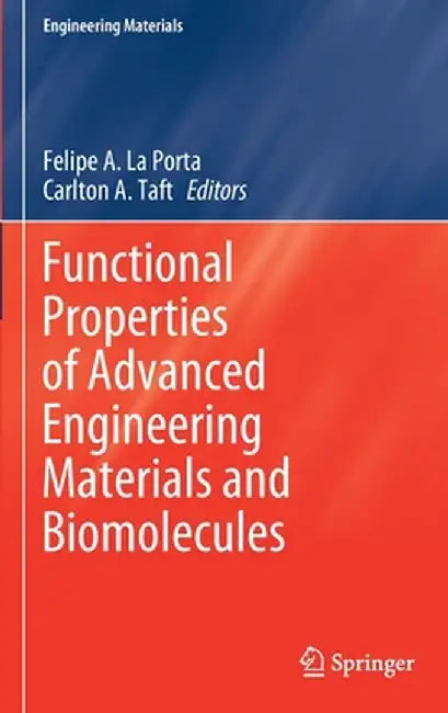 Functional Properties of Advanced Engineering Materials and Biomolecules by Felipe A. La Porta