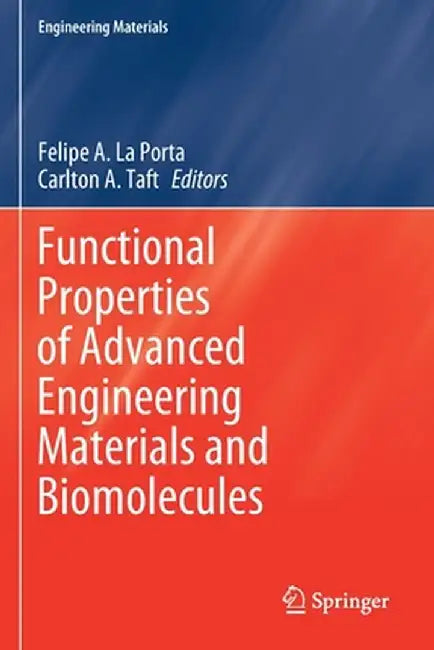 Functional Properties of Advanced Engineering Materials and Biomolecules by Felipe A. La Porta