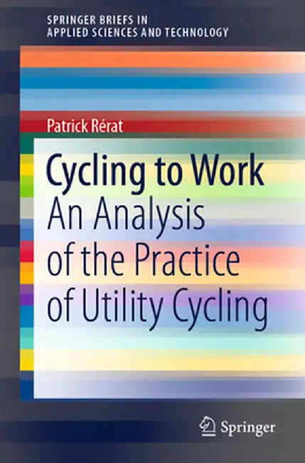 Cycling to Work: An Analysis of the Practice of Utility Cycling by Patrick Rérat