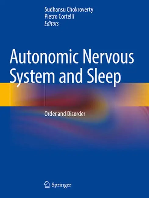 Autonomic Nervous System and Sleep: Order and Disorder by Sudhansu Chokroverty