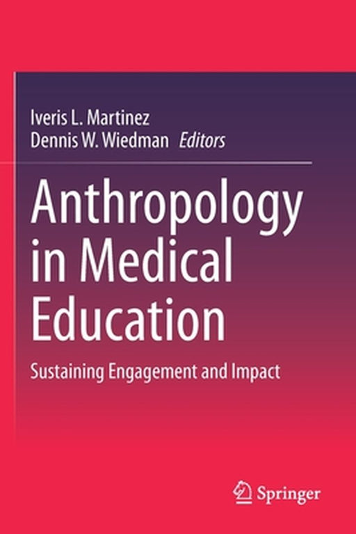 Anthropology in Medical Education: Sustaining Engagement and Impact by Martinez