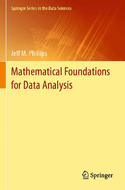 Mathematical Foundations for Data Analysis by Phillips, Jeff M.