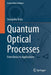 Quantum Optical Processes: From Basics to Applications by Sintayehu Tesfa
