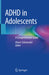 ADHD in Adolescents: A Comprehensive Guide by Alison Schonwald