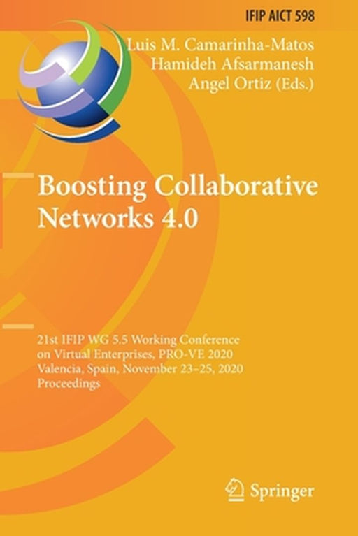 Boosting Collaborative Networks 4.0: 21st Ifip Wg 5.5 Working Conference on Virtual Enterprises, Pro-Ve 2020, Valencia, Spain, November 23-25, 2020, P by Luis M. Camarinha-Matos