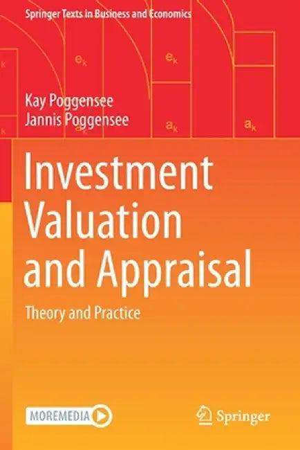 Investment Valuation and Appraisal: Theory and Practice by Poggensee