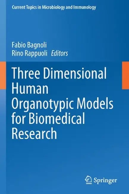 Three Dimensional Human Organotypic Models for Biomedical Research by Fabio Bagnoli