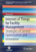 Internet of Things for Facility Management: Strategies of Service Optimization and Innovation by Nazly Atta