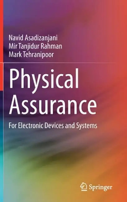 Physical Assurance: For Electronic Devices and Systems by Navid Asadizanjani
