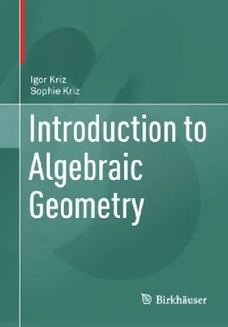 Introduction to Algebraic Geometry by Igor Kriz