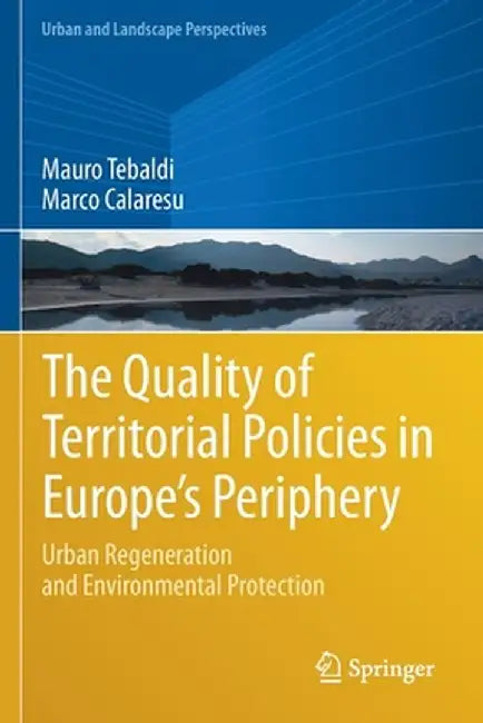 The Quality of Territorial Policies in Europe's Periphery: Urban Regeneration and Environmental Protection by Mauro Tebaldi