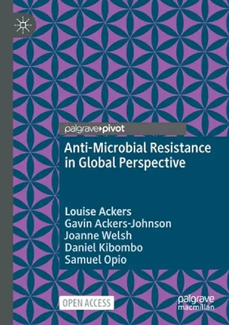 Anti-Microbial Resistance in Global Perspective by Louise Ackers