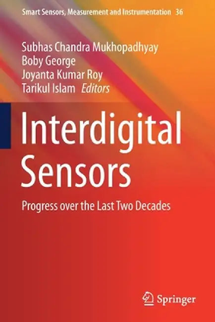 Interdigital Sensors: Progress Over the Last Two Decades by Subhas Chandra Mukhopadhyay