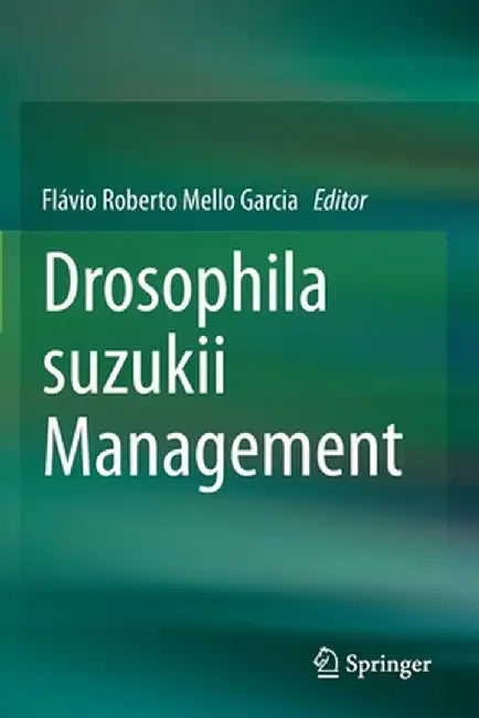 Drosophila Suzukii Management by Flávio Roberto Mello Garcia