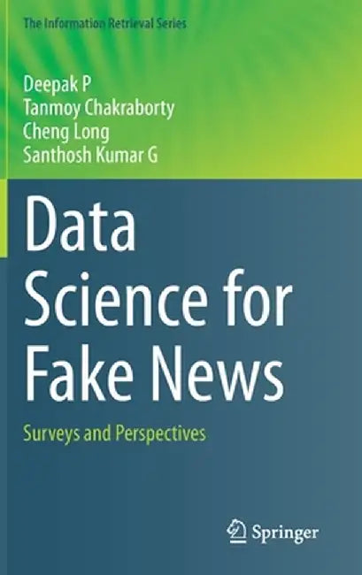 Data Science for Fake News: Surveys and Perspectives by Deepak P