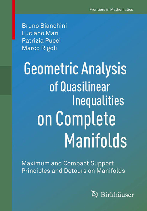 Geometric Analysis of Quasilinear Inequalities on Complete Manifolds by Bruno Bianchini