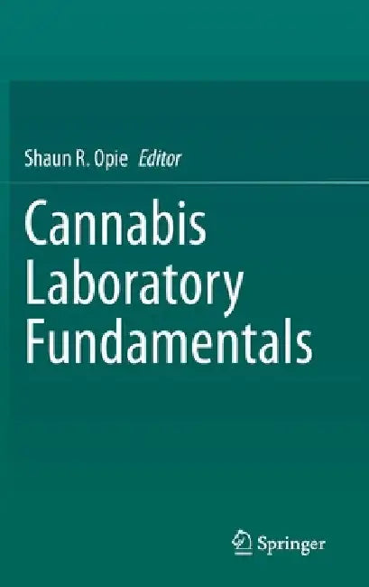 Cannabis Laboratory Fundamentals by Shaun R. Opie