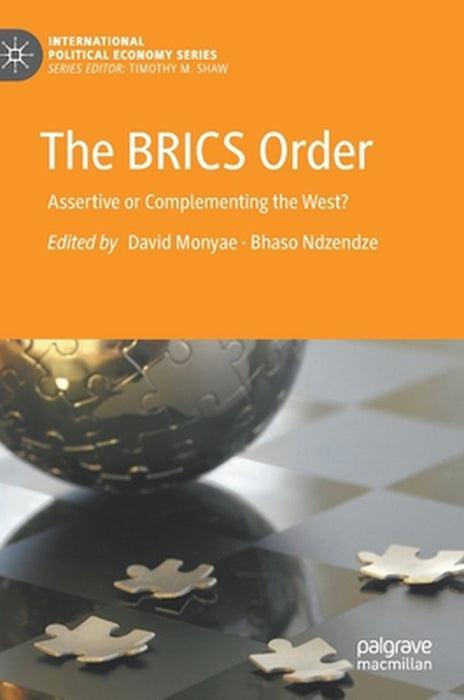 The BRICS Order: Assertive or Complementing the West? by Monyae