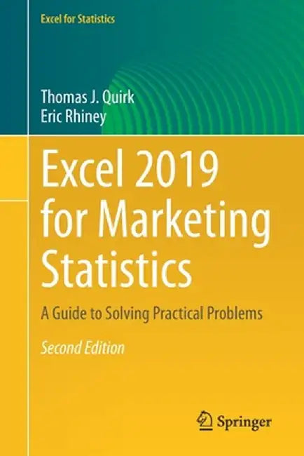 Excel 2019 for Marketing Statistics: A Guide to Solving Practical Problems by Thomas J. Quirk