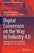 Digital Conversion on the Way to Industry 4.0: Selected Papers from Ispr2020, September 24-26, 2020 Online - Turkey by Numan M. Durakbasa
